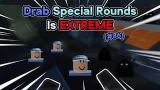Drab HARDEST Special Rounds Is EXTREME In Evade (#86)
