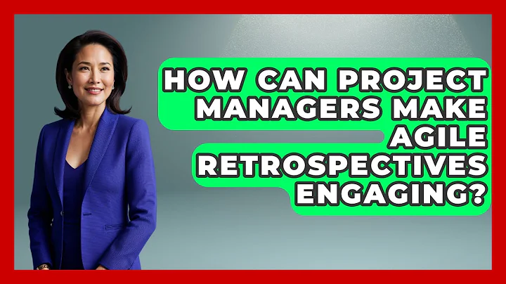How Can Project Managers Make Agile Retrospectives Engaging? - The Project Manager Toolkit