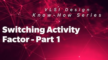 Dynamic Power Dissipation - Activity Factor Problem - Part I | Know - How