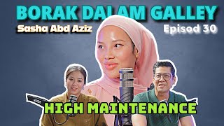 PODCAST Borak Dalam Galley Ep 30, 'Saya Jenis High Maintaince' - Sasha Aziz CEO Superwoman