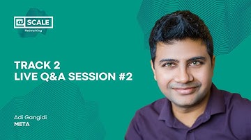 Track 2 - Live Q&A Session #2 with Adi Gangadi