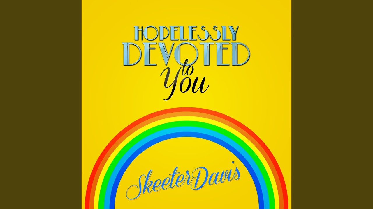 Hopelessly Devoted To You YouTube
