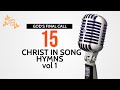 🎙Christ in Song || 15 Hymns Vol 1|| SDA Songs || SDA Hymns || God