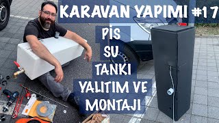 Pis Su Tankı Yalıtım ve Montajı l Karavan yapımı #17 l Vanbuild