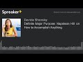 Definite Major Purpose: Napoleon Hill  on How to Accomplish Anything