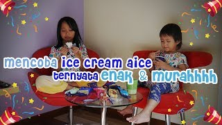 Mencoba Ice Cream Aice, Ternyata Enak & Murahhhhh