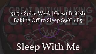 963 - Spice Week | Great British Baking Off to Sleep S9/C6 E5 screenshot 5