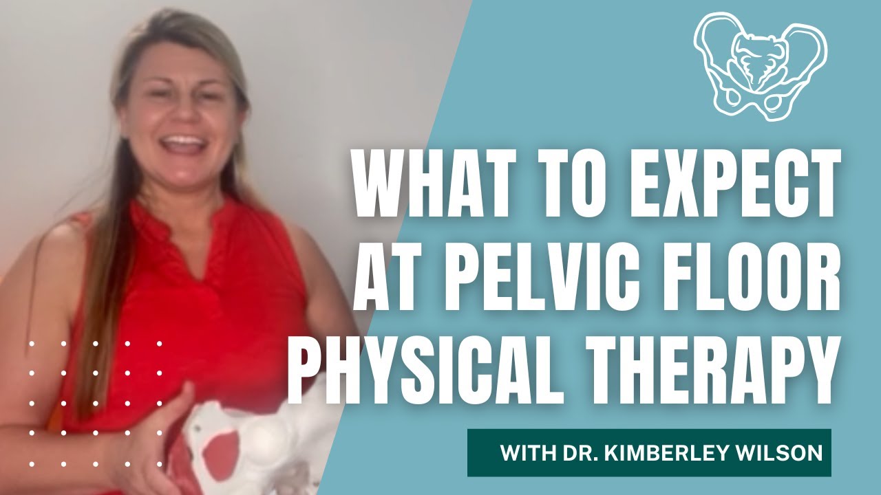 What to Expect at Pelvic Floor Physical Therapy - YouTube