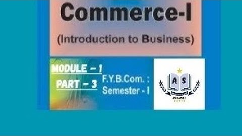 FYBCOM SEM 1 Introduction to Business (Commerce 1) Module 1 - Business Part 3