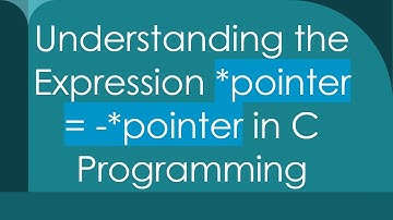 Understanding the Expression *pointer = -*pointer in C Programming