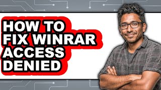 How to Fix Winrar Access Denied (updated)