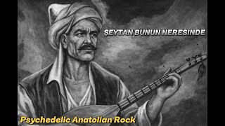 Şeytan Bunun Neresinde (Psychedelic Anatolian Rock Cover)