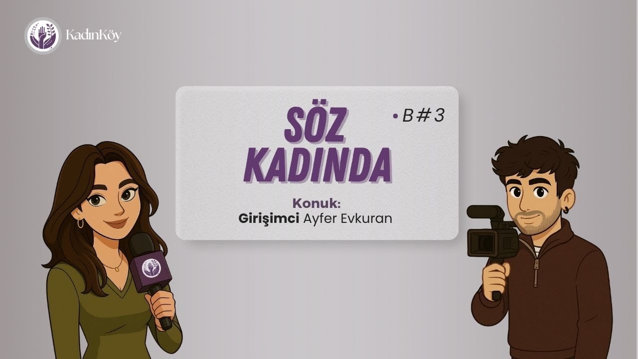 Söz Kadında #3 – Ayferce Kurucusu Ayfer Evkuran ile Kadın Emeği ve Girişimcilik Üzerine