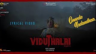 💕Onnoda Nadandhaa💕#dhanush #ilayaraja #viduthalai #ilayarajasongs #soori