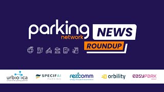 Parking Network News Roundup - Episode 6 | From AI Growth to Smarter Surfaces