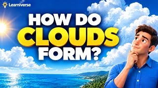 How Do Clouds Form ☁️ The Amazing Science Behind Clouds