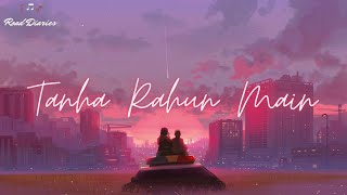 Tanha Rahun Main - Pratyush Dhiman Ft. Jahnvi Rao [LYRICS]