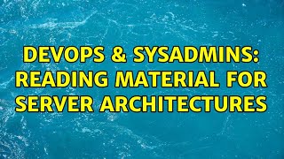 Famous DevOps & SysAdmins: Reading material for server architectures (4 Solutions!!) Net Worth