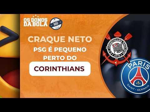 PSG é pequeno perto do Corinthians, diz Neto | Baú do Neto