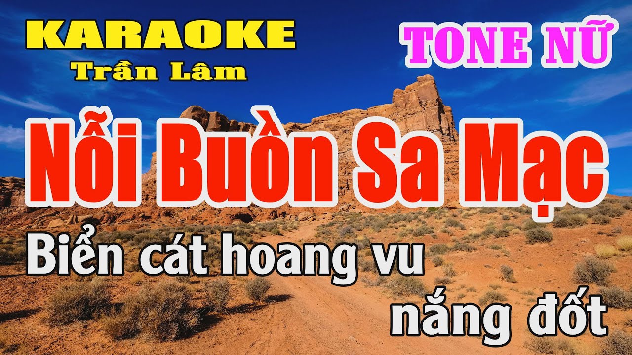 Karaoke Nỗi Buồn Sa Mạc Tone Nữ ( Rê thứ ) Karaoke Trần Lâm