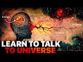 How To Speak with the Universe and Attract What You want.