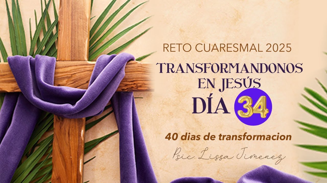Reto de cuaresma 2025: Dia 34