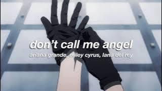 ariana grande, miley cyrus, lana del rey - don't call me angel (slowed reverb) ✧