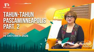 Renungan Pagi | TAHUN-TAHUN PASCAMINNEAPOLIS BAGIAN 2 | 14 OKTOBER 2026