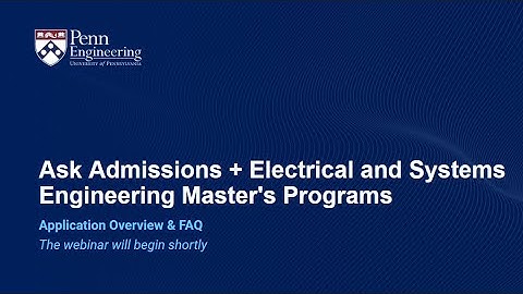 Ask Admissions + Electrical and Systems Engineering Master