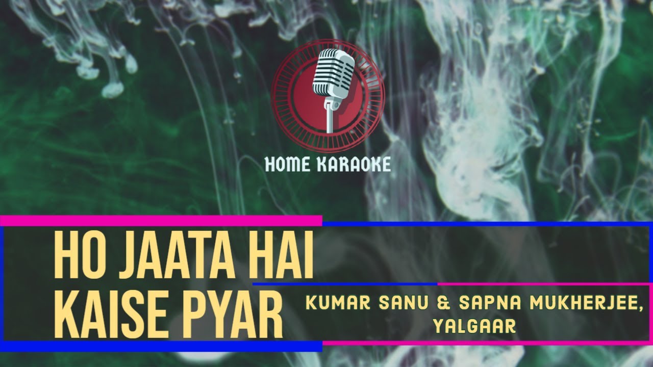 Ho Jaata Hai Kaise Pyar  Duet   Kumar Sanu  Sapna Mukherjee Yalgaar  Home Karaoke 