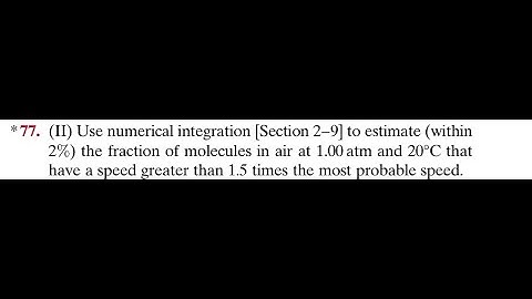 Use numerical integration to estimate (within 2 the fraction of molecules in air at 1.00 atm and tha