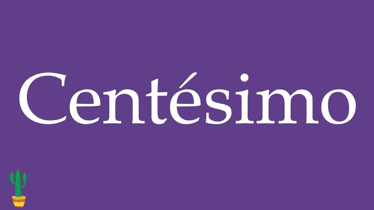 How to Pronounce ''Centésimo'' (Hundredth) Correctly in Spanish 🇲🇽