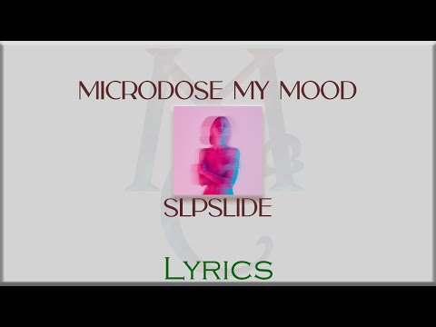 SLPSLIDE - Microdose My Mood [Lyrics]