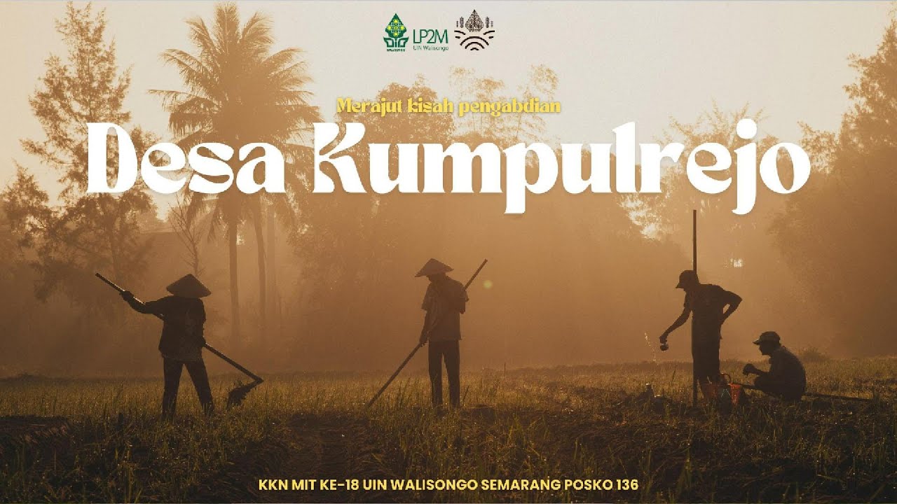 PROFIL DESA KUMPULREJO | SEDULUR POSKO 136 | KKN MIT KE-18 UIN WALISONGO SEMARANG POSKO 136