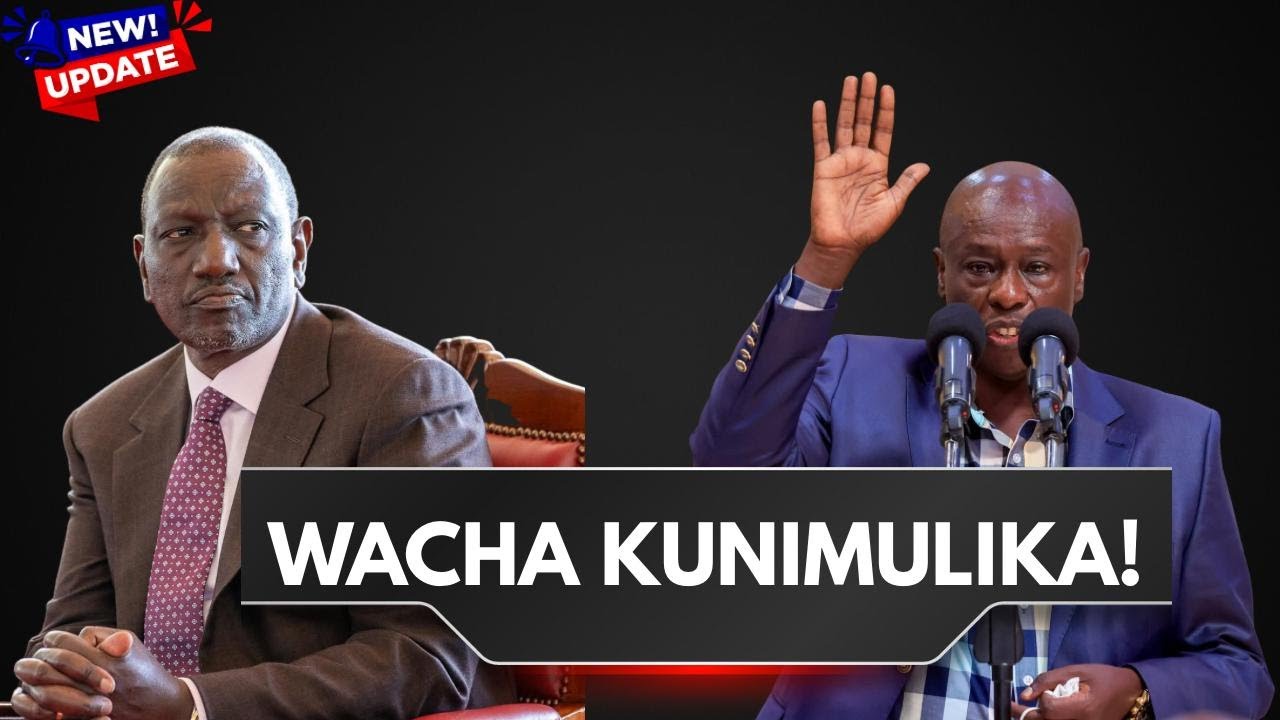 GACHAGUA BREAKS SILENCE ON WHY THE GOVERNMENT IS ON HIS TRAIL.