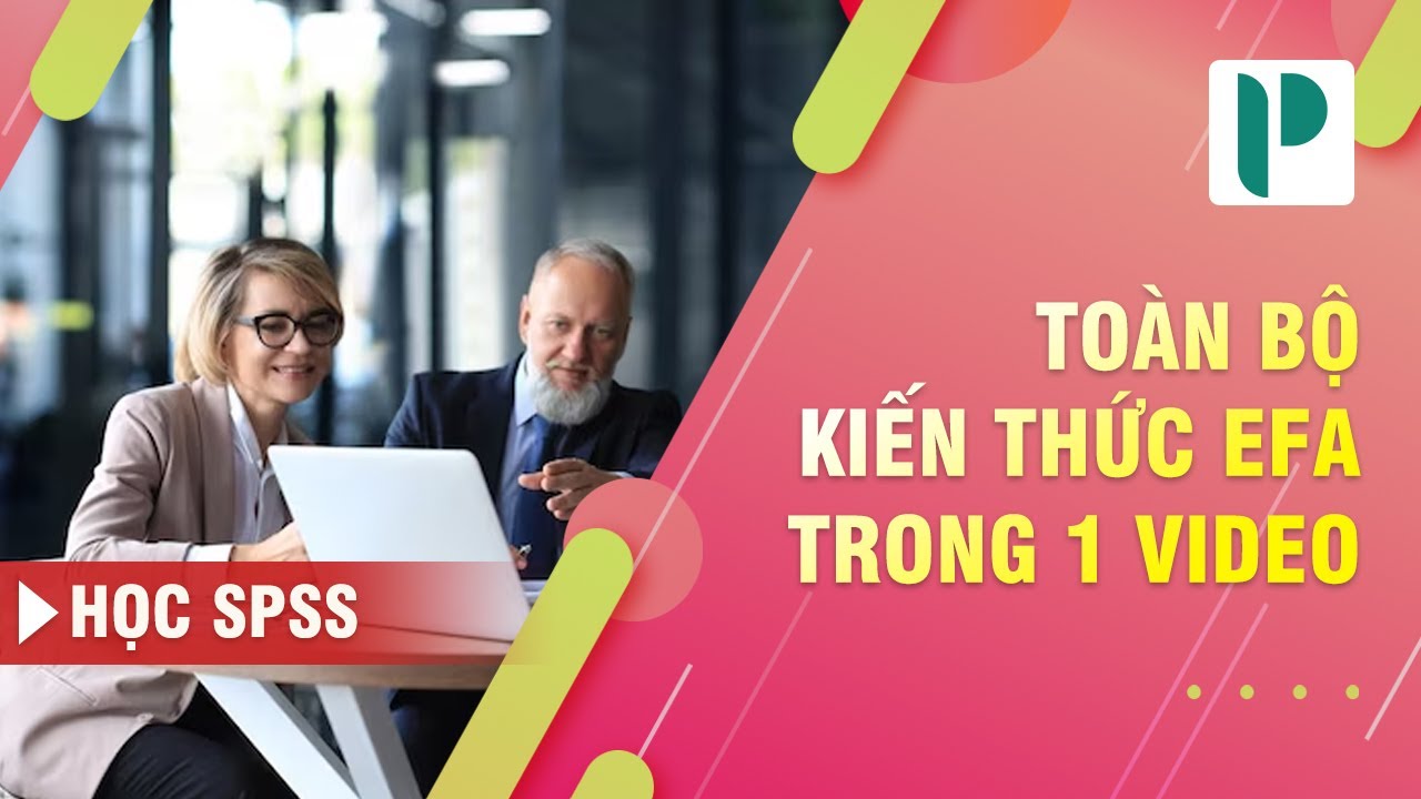Kiến thức phân tích EFA trên SPSS: mục đích, phép xoay, phép trích, hệ số tải