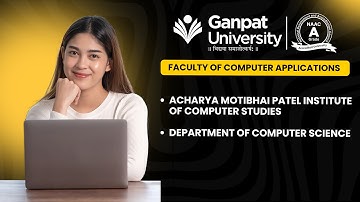 Ganpat University - Faculty of Computer Applications.