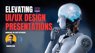 Animating the User Experience: Elevating UI/UX Design Presentations
