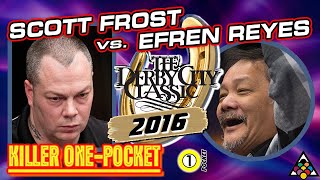 KILLER ONE-POCKET: Scott FROST vs. Efren REYES - 2016 DERBY CITY CLASSIC ONE-POCKET DIVISION