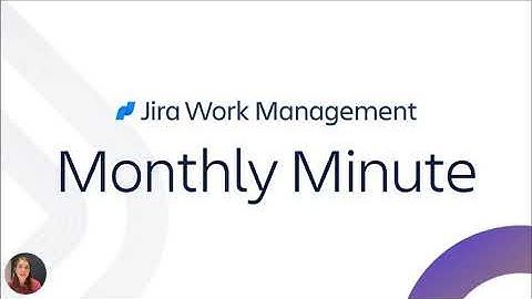 Jira Work Management Monthly Minute: February 2024 | Atlassian