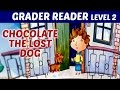 First Grader Reader Level 2 - Chocolate The Lost Dog | Learn English Words | Reading For Kids