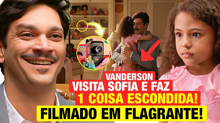 DONA DE MIM - VANDERSON VISITS SOFIA, does 1 thing HIDDENLY and is CAUGHT ON A HIDDEN CAMERA! Sum...