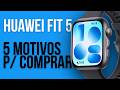 5 MOTIVOS para COMPRAR o HUAWEI WATCH FIT 5
