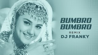 Bumbro Bumbro (Remix) - DJ Franky | Preity Zinta | Hrithik Roshan | 2022 Party Remix | Full HQ Video