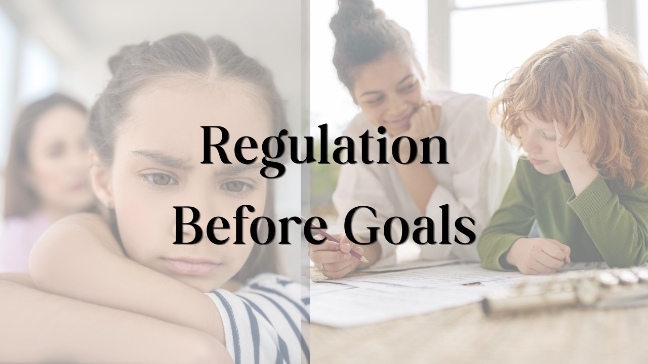A girl facing away from a parent and is upset, a child and adult working together smiling. Text "Regulation before goal"