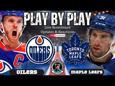 LIVE Toronto Maple Leafs Vs Edmonton Oilers NHL Play By Play Reactions 