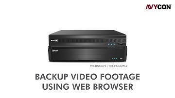 How to Backup Video Footage using Web Browser