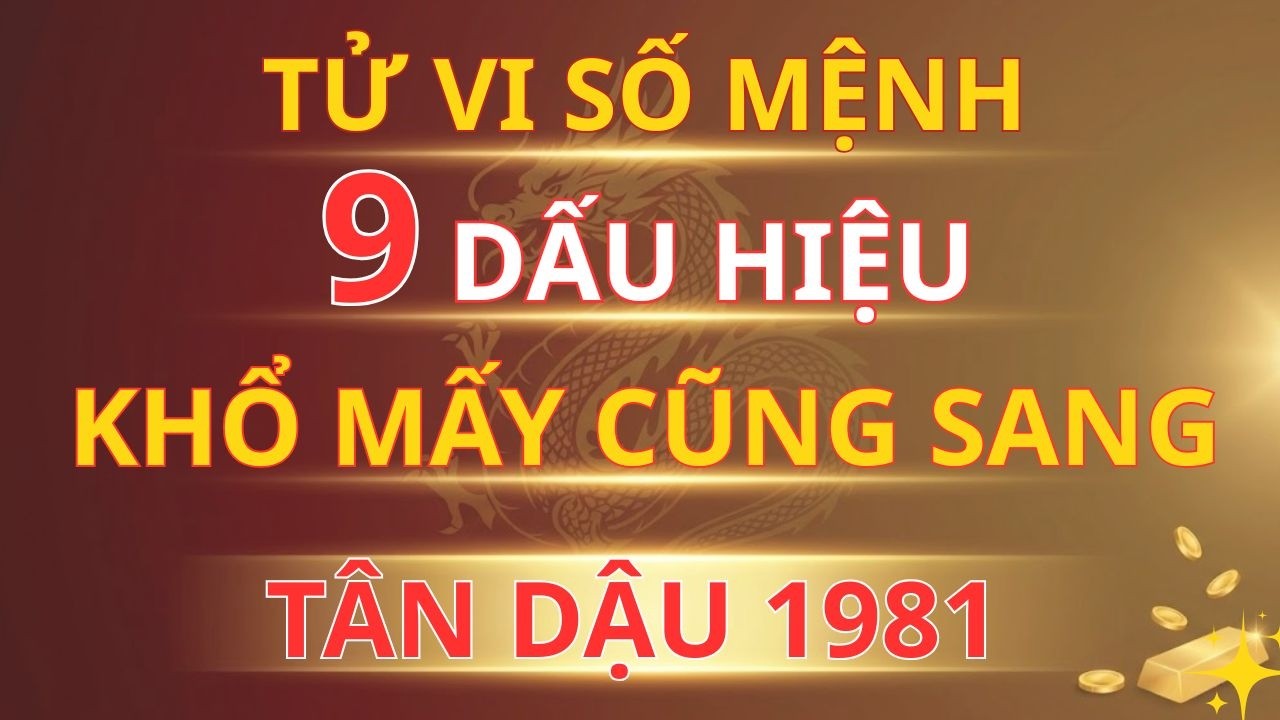 Hậu Vận Rực Rỡ: 9 Dấu Hiệu Tân Dậu 1981 Được Trời Thương, Khổ Mấy Cũng Sang | Phong Thủy
