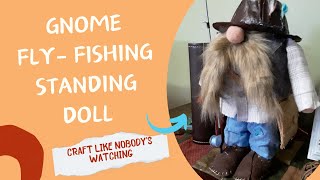 Making a Gnome Country Fly Fisherman Standing Doll