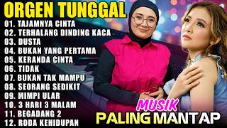 ALBUM DANGDUT ORGEN TUNGGAL 2026 PALING ASIK - TAJAMNYA CINTA - DUSTA - BUKAN YANG PERTAMA